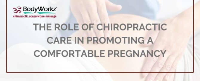 The Role Of Chiropractic Care In Promoting a Comfortable Pregnancy
