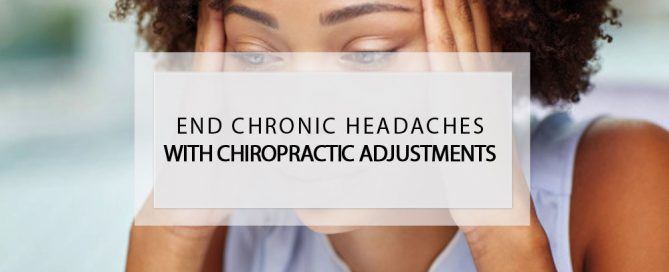 End chronic headaches with chiropractic adjustments blog featured