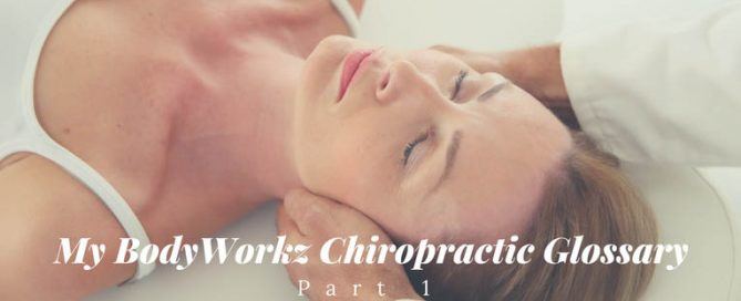 my bodyworkz chiropractic glossary part 1