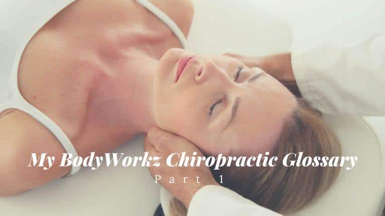 my bodyworkz chiropractic glossary part 1
