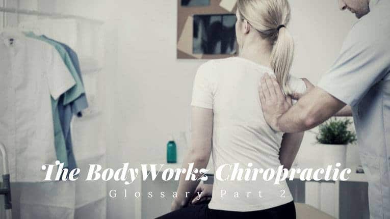 the bodyworkz chiropractic glossary part 2