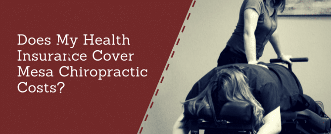 Does My Health Insurance Cover Mesa Chiropractic Costs?