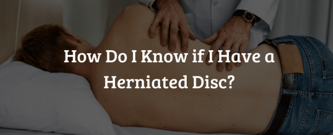 How Do I Know if I Have a Herniated Disc